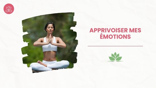 Apprivoiser mes émotions